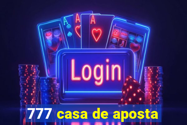 777 casa de aposta