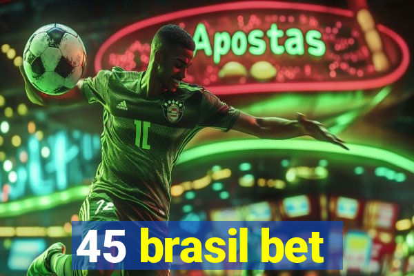 45 brasil bet