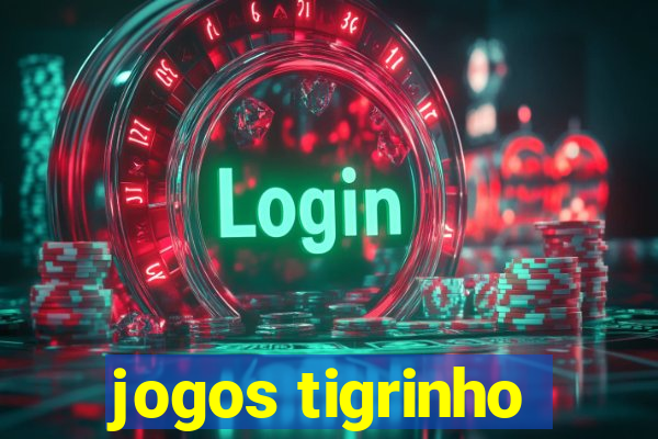 jogos tigrinho