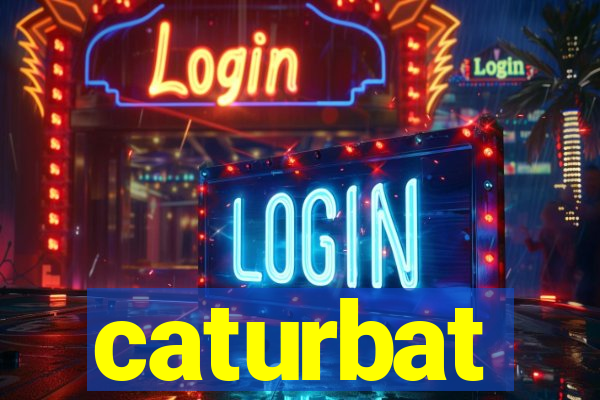 caturbat