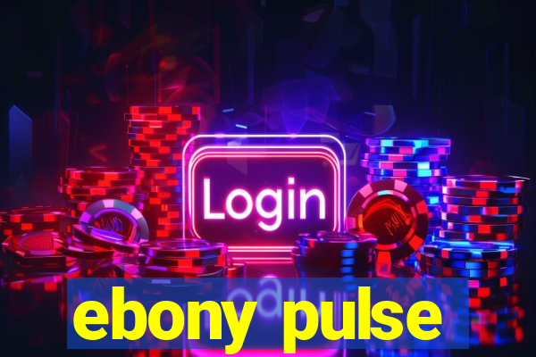 ebony pulse