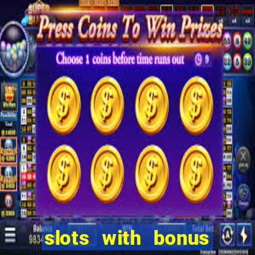 slots with bonus no deposit