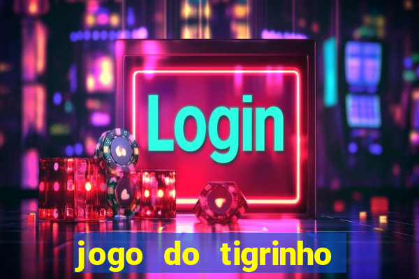 jogo do tigrinho que d谩 b么nus