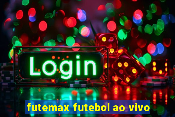 futemax futebol ao vivo