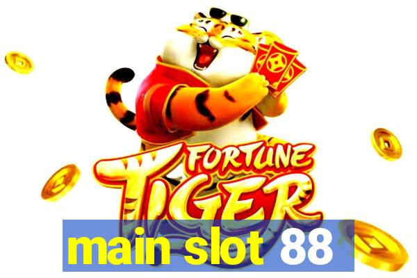 main slot 88