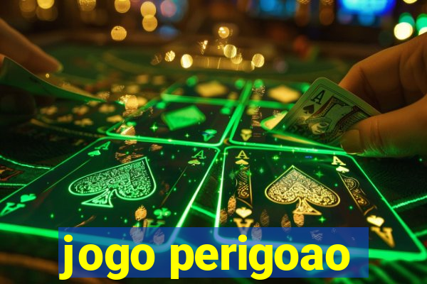 jogo perigoao