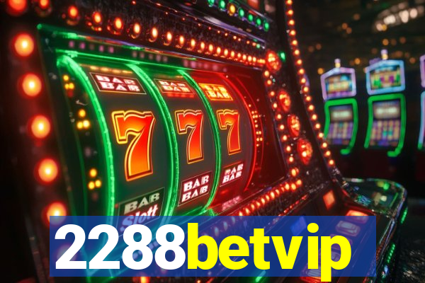 2288betvip