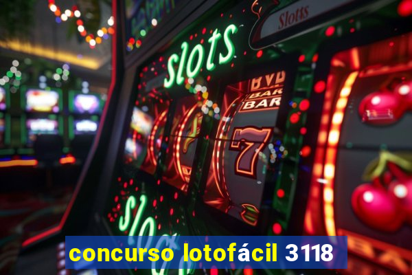 concurso lotofácil 3118