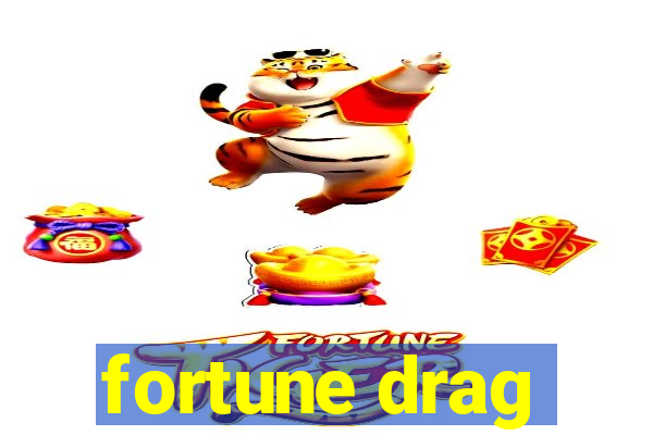 fortune drag