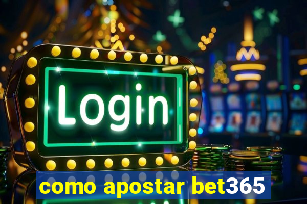 como apostar bet365