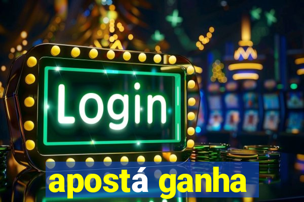 apostá ganha