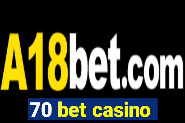 70 bet casino