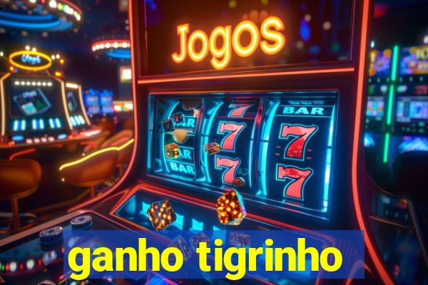 ganho tigrinho