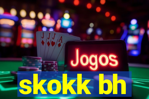 skokk bh