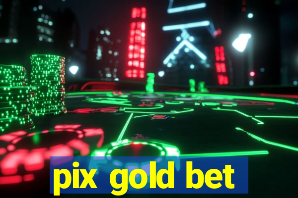 pix gold bet