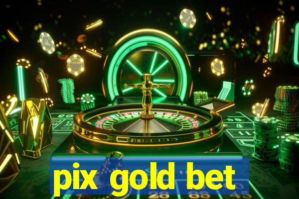 pix gold bet