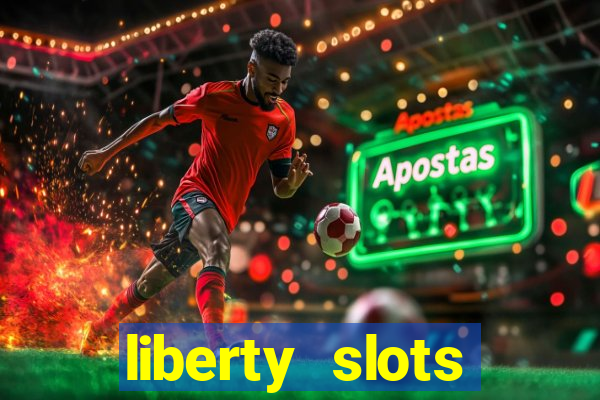 liberty slots casino reviews