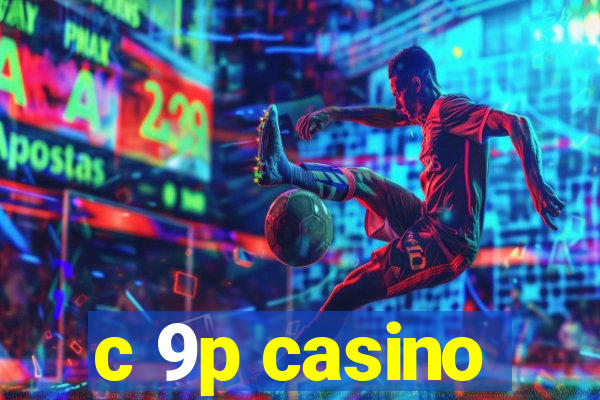 c 9p casino