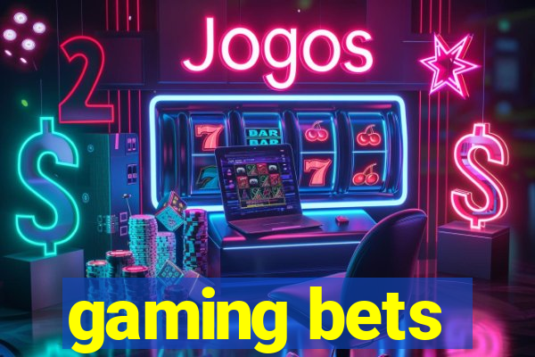 gaming bets