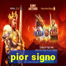 pior signo