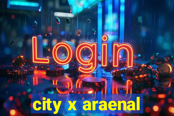 city x araenal