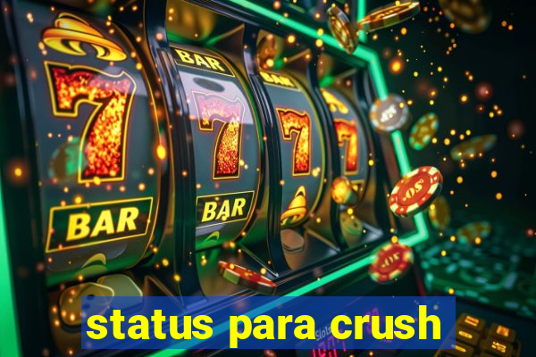 status para crush