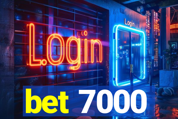 bet 7000