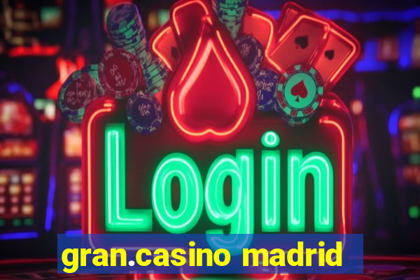 gran.casino madrid