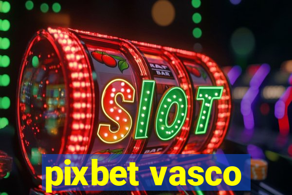 pixbet vasco