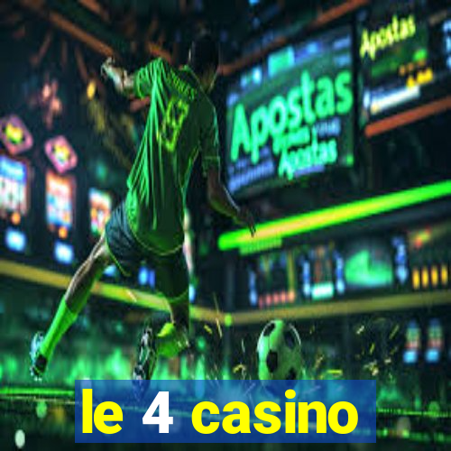 le 4 casino