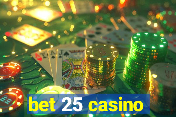 bet 25 casino