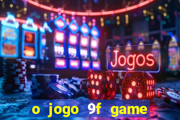 o jogo 9f game paga mesmo