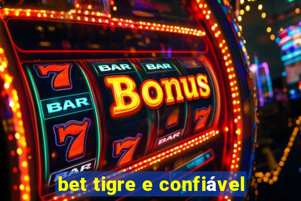 bet tigre e confiável