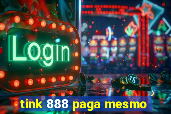 tink 888 paga mesmo