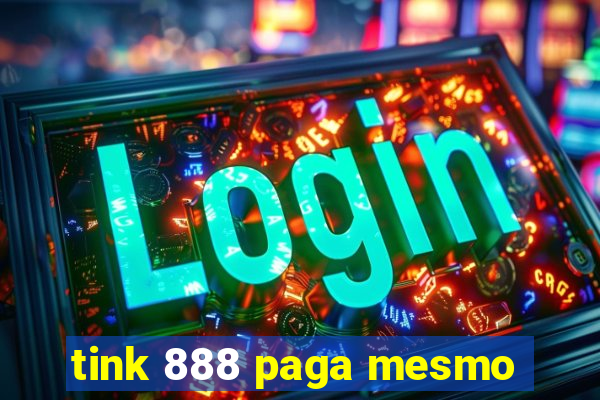 tink 888 paga mesmo