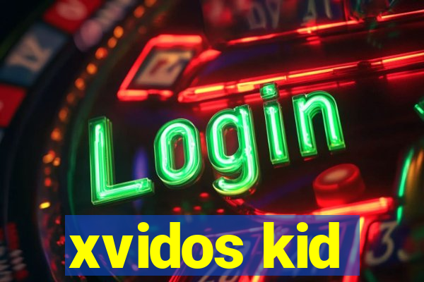 xvidos kid