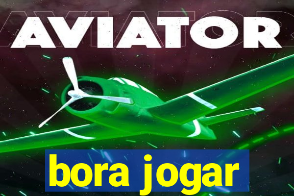 bora jogar