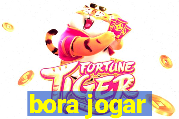 bora jogar