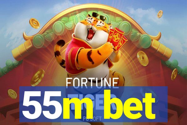 55m bet