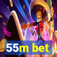 55m bet