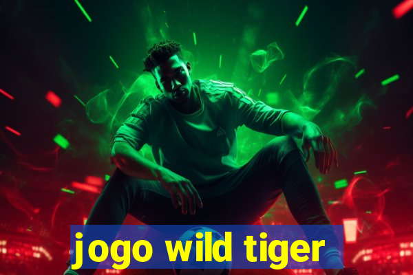 jogo wild tiger