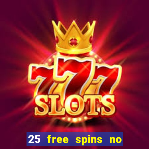 25 free spins no deposit casino