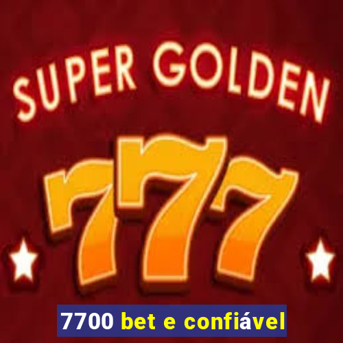 7700 bet e confiável