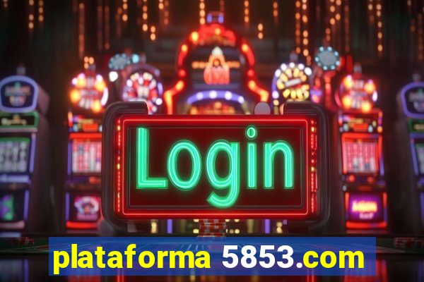 plataforma 5853.com