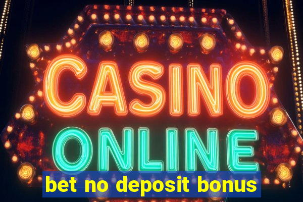 bet no deposit bonus