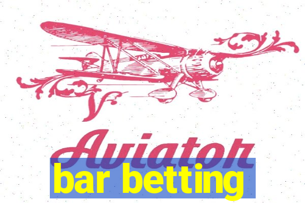 bar betting