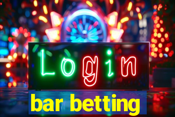 bar betting