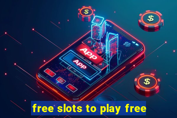 free slots to play free