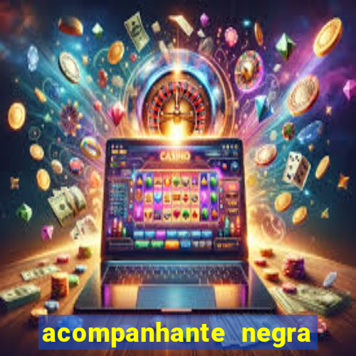 acompanhante negra em são paulo