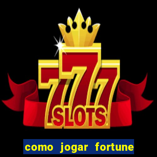 como jogar fortune tiger no esporte da sorte